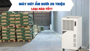 Lựa chọn máy hút ẩm giá dưới 20 triệu
