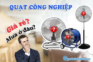 Quạt công nghiệp nên mua ở đâu?