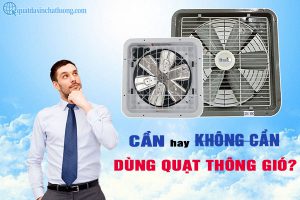 Có cần thiết dùng quạt hút thông gió gắn tườngkhông