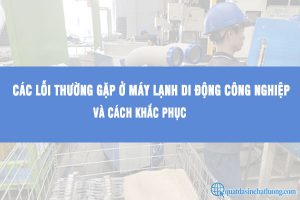 Lỗi ở máy lạnh di động công nghiệp