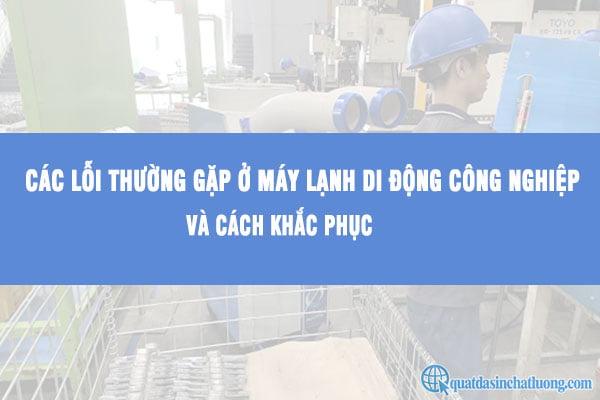 Lỗi ở máy lạnh di động công nghiệp