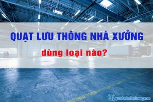 Quạt lưu thông nhà xưởng