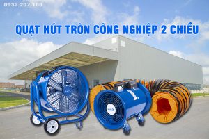 Quạt hút tròn công nghiệp 2 chiều