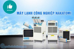 Review máy lạnh công nghiệp Nakatomi