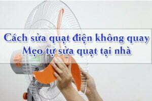 Cách sửa quạt điện không quay tại nhà