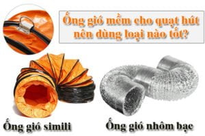 Ống gió mềm công nghiệp cho quạt hút nên dùng loại nào?