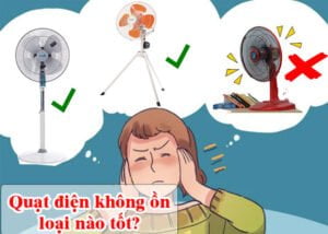Quạt điện không ồn loại nào tốt?