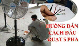 Hướng dẫn cách đấu quạt 3 pha
